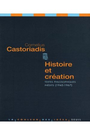 Histoire et création : Textes philosophiques inédits, 1945-1967