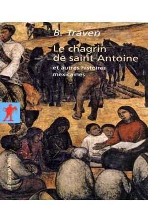 Le chagrin de saint Antoine et autres histoires mexicaines: Nouvelles inédites